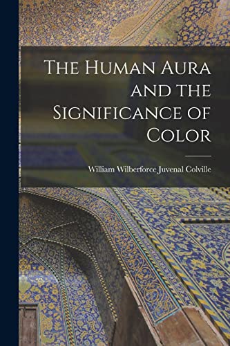 Imagen de archivo de The Human Aura and the Significance of Color a la venta por GreatBookPrices