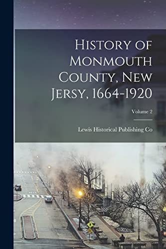 Stock image for History of Monmouth County, New Jersy, 1664-1920; Volume 2 for sale by GreatBookPrices