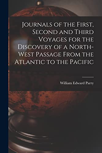 Stock image for Journals of the First, Second and Third Voyages for the Discovery of a North-West Passage From the Atlantic to the Pacific for sale by THE SAINT BOOKSTORE