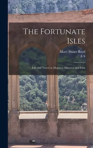 Beispielbild fr The Fortunate Isles; Life and Travel in Majorca, Minorca and Iviza zum Verkauf von GreatBookPrices