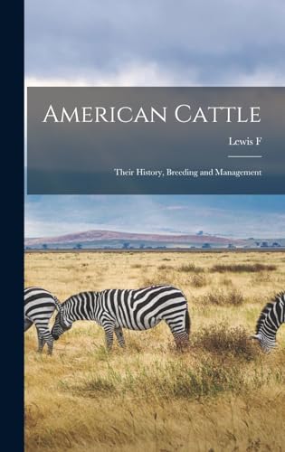 Stock image for American Cattle: Their History, Breeding and Management for sale by GreatBookPrices