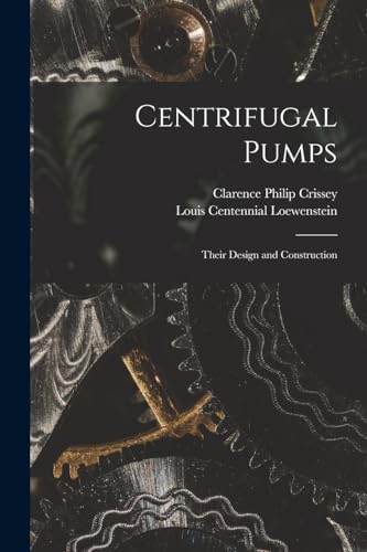 Stock image for Centrifugal Pumps: Their Design and Construction for sale by GreatBookPrices