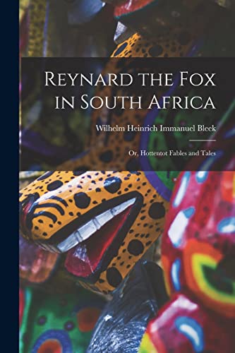 Stock image for Reynard the Fox in South Africa: Or, Hottentot Fables and Tales for sale by THE SAINT BOOKSTORE