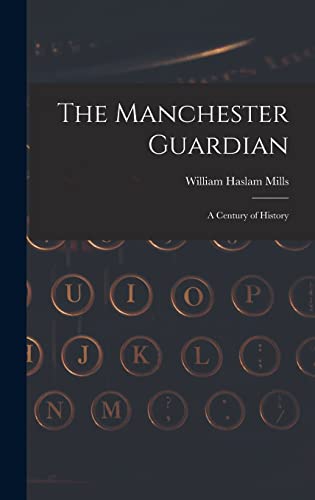 Stock image for The Manchester Guardian; a Century of History for sale by THE SAINT BOOKSTORE