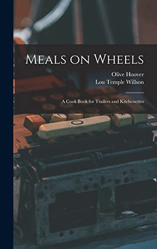 9781016169714: Meals on Wheels; a Cook Book for Trailers and Kitchenettes