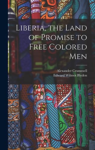 Stock image for Liberia, the Land of Promise to Free Colored Men for sale by California Books