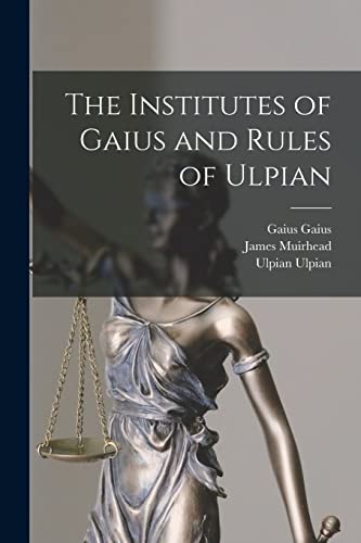 Imagen de archivo de The Institutes of Gaius and Rules of Ulpian a la venta por GreatBookPrices