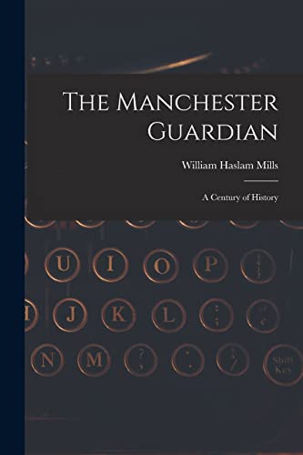Stock image for The Manchester Guardian; a Century of History for sale by THE SAINT BOOKSTORE