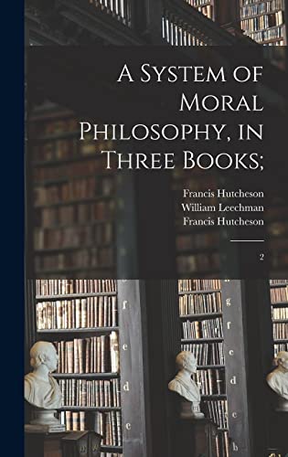 Beispielbild fr A System of Moral Philosophy, in Three Books;: 2 zum Verkauf von THE SAINT BOOKSTORE