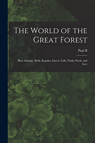 9781016172318: The World of the Great Forest; how Animals, Birds, Reptiles, Insects Talk, Think, Work, and Live