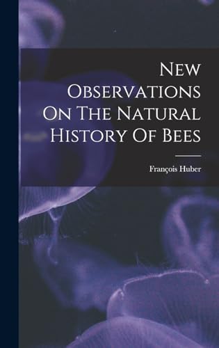 Beispielbild fr New Observations On The Natural History Of Bees zum Verkauf von THE SAINT BOOKSTORE