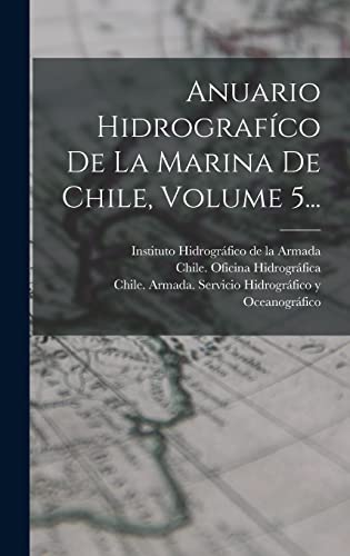 Imagen de archivo de ANUARIO HIDROGRAFCO DE LA MARINA DE CHILE, VOLUME 5. a la venta por KALAMO LIBROS, S.L.