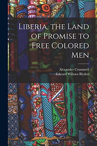 Stock image for Liberia, the Land of Promise to Free Colored Men for sale by ALLBOOKS1