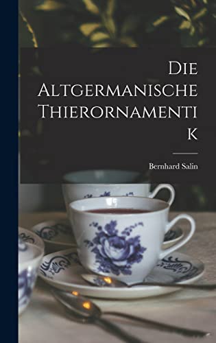 Imagen de archivo de Die Altgermanische Thierornamentik a la venta por THE SAINT BOOKSTORE