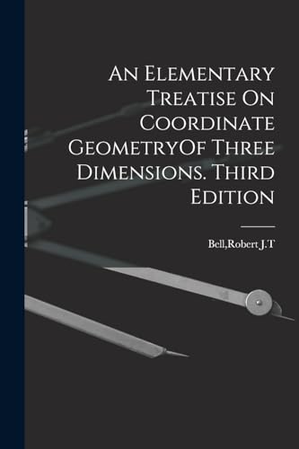 Beispielbild fr An Elementary Treatise On Coordinate GeometryOf Three Dimensions. Third Edition zum Verkauf von Book Deals