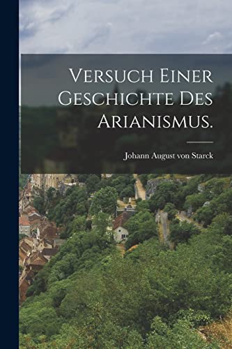 Imagen de archivo de Versuch einer Geschichte des Arianismus. a la venta por PBShop.store US