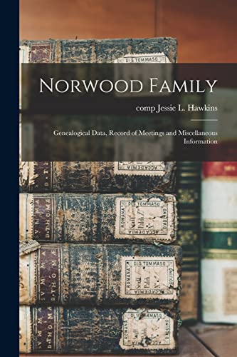 Imagen de archivo de Norwood Family; Genealogical Data, Record of Meetings and Miscellaneous Information a la venta por THE SAINT BOOKSTORE