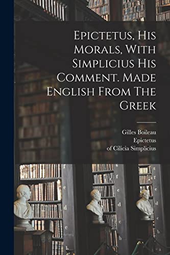 Imagen de archivo de Epictetus, His Morals, With Simplicius His Comment. Made English From The Greek a la venta por GreatBookPrices