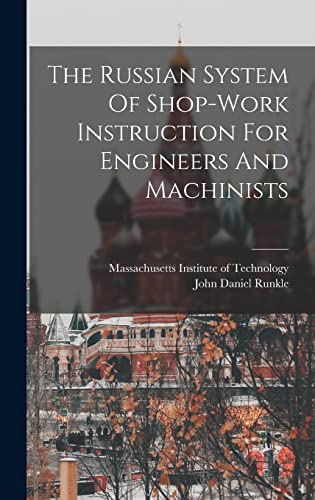 Stock image for The Russian System Of Shop-work Instruction For Engineers And Machinists for sale by THE SAINT BOOKSTORE