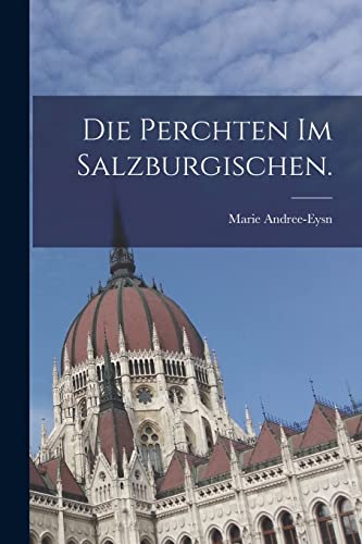 Stock image for Die Perchten im Salzburgischen. for sale by THE SAINT BOOKSTORE