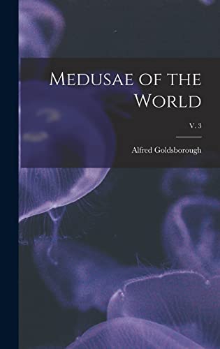 Stock image for Medusae of the World; v. 3 for sale by THE SAINT BOOKSTORE