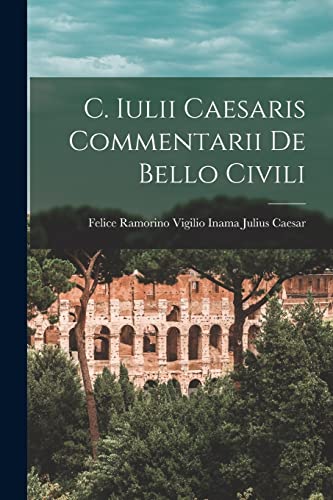 Stock image for C. Iulii Caesaris Commentarii de Bello Civili for sale by GreatBookPrices