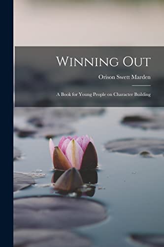 Stock image for Winning Out; A Book for Young People on Character Building for sale by GF Books, Inc.