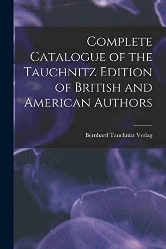 Stock image for Complete Catalogue of the Tauchnitz Edition of British and American Authors for sale by PBShop.store US