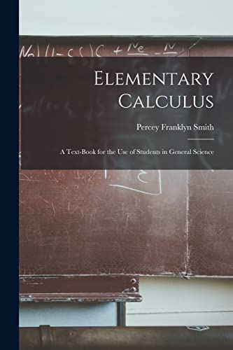Beispielbild fr Elementary Calculus: A Text-Book for the Use of Students in General Science zum Verkauf von GreatBookPrices