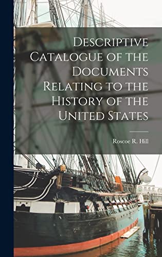 Imagen de archivo de Descriptive Catalogue of the Documents Relating to the History of the United States a la venta por GreatBookPrices
