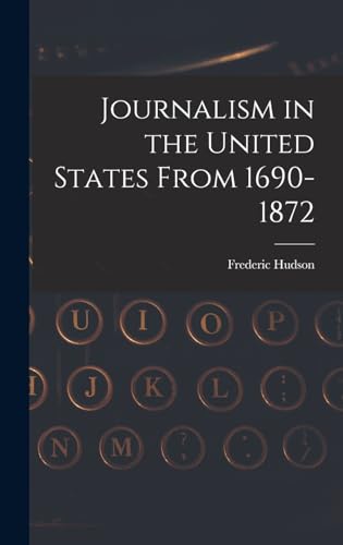 Stock image for Journalism in the United States From 1690-1872 for sale by THE SAINT BOOKSTORE