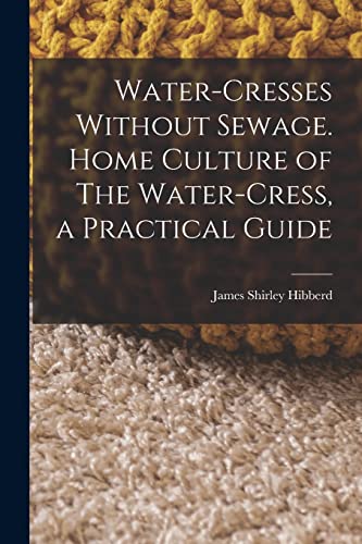 9781016201056: Water-Cresses Without Sewage. Home Culture of The Water-Cress, a Practical Guide