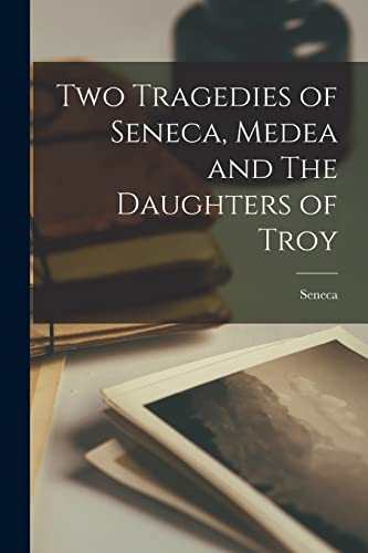 Imagen de archivo de Two Tragedies of Seneca, Medea and The Daughters of Troy a la venta por PBShop.store US
