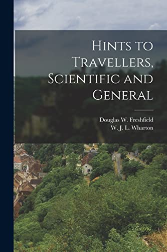 Stock image for Hints to Travellers, Scientific and General for sale by GreatBookPrices