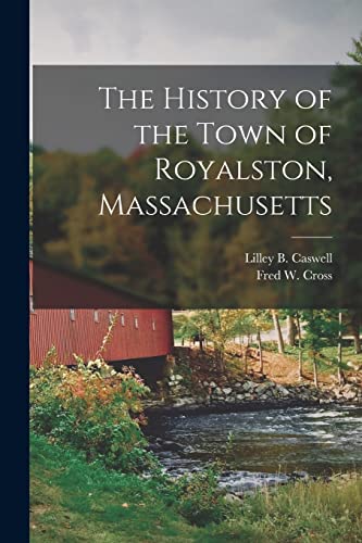 9781016204934: The History of the Town of Royalston, Massachusetts