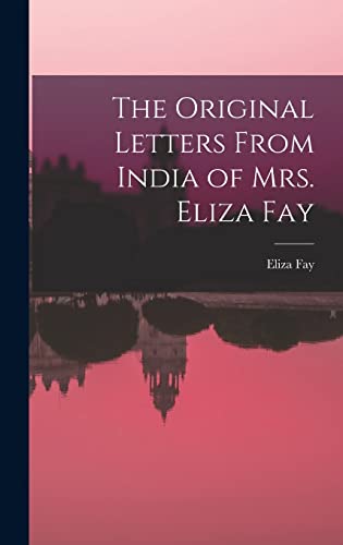 Stock image for The Original Letters From India of Mrs. Eliza Fay for sale by THE SAINT BOOKSTORE