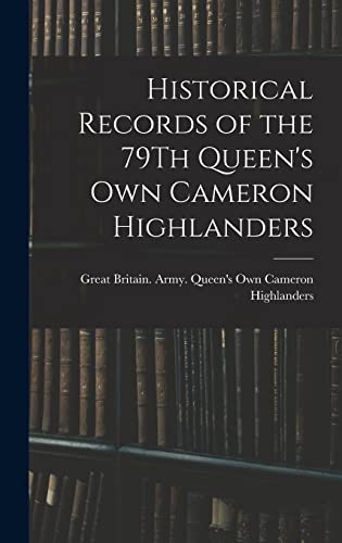 Stock image for Historical Records of the 79Th Queen's Own Cameron Highlanders for sale by PBShop.store US
