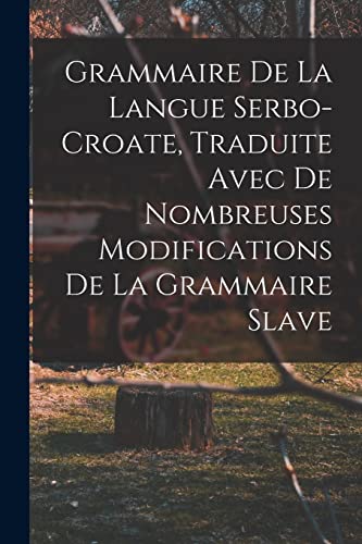 Beispielbild fr Grammaire de la langue serbo-croate, traduite avec de nombreuses modifications de la grammaire slave zum Verkauf von PBShop.store US