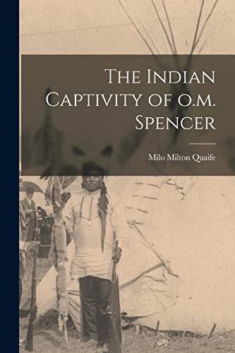 Stock image for The Indian Captivity of o.m. Spencer for sale by GreatBookPrices