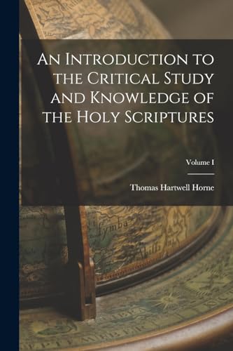 9781016208741: An Introduction to the Critical Study and Knowledge of the Holy Scriptures; Volume I