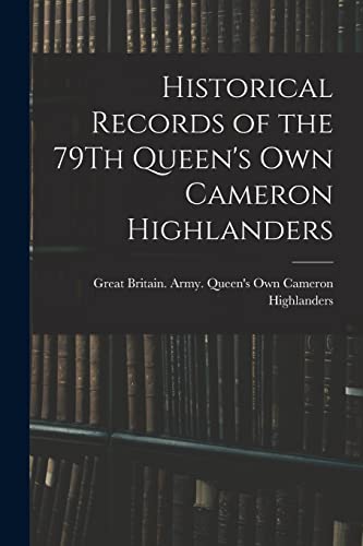 Stock image for Historical Records of the 79Th Queen's Own Cameron Highlanders for sale by PBShop.store US