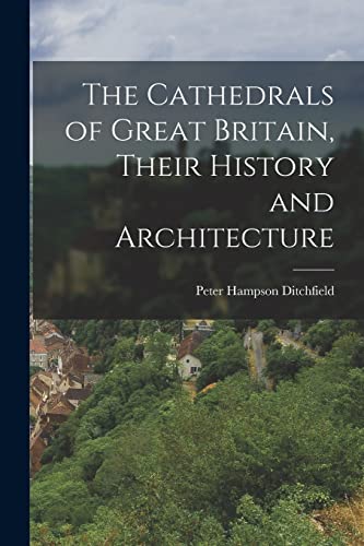 Stock image for The Cathedrals of Great Britain, Their History and Architecture for sale by GreatBookPrices