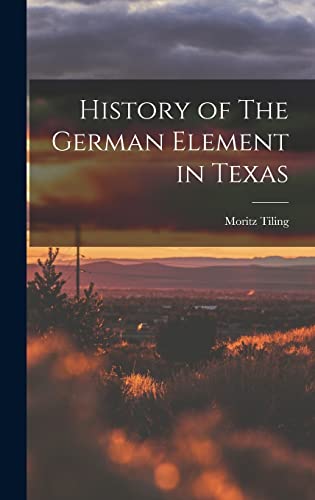 Stock image for History of The German Element in Texas for sale by THE SAINT BOOKSTORE