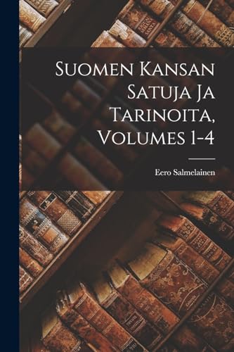 Beispielbild fr Suomen Kansan Satuja Ja Tarinoita, Volumes 1-4 zum Verkauf von PBShop.store US