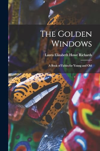 Stock image for The Golden Windows: A Book of Fables for Young and Old for sale by THE SAINT BOOKSTORE