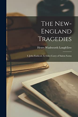 Beispielbild fr The New-England Tragedies: I. John Endicott. Ii. Giles Corey of Salem Farms zum Verkauf von THE SAINT BOOKSTORE