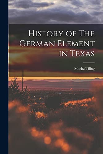 Stock image for History of The German Element in Texas for sale by PBShop.store US