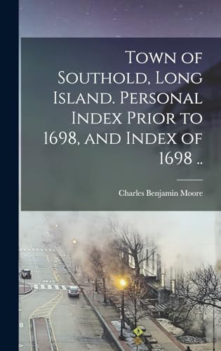Beispielbild fr Town of Southold, Long Island. Personal Index Prior to 1698, and Index of 1698 . zum Verkauf von THE SAINT BOOKSTORE