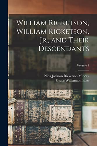 Stock image for William Ricketson, William Ricketson, Jr., and Their Descendants; Volume 1 for sale by GreatBookPrices