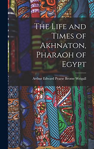 Imagen de archivo de The Life and Times of Akhnaton, Pharaoh of Egypt a la venta por GreatBookPrices